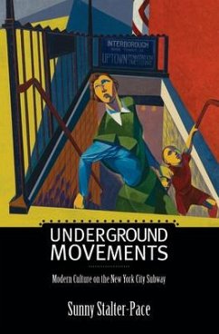 Underground Movements: Modern Culture on the New York City Subway - Stalter-Pace, Sunny