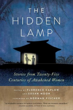 The Hidden Lamp: Stories from Twenty-Five Centuries of Awakened Women - Caplow, Zenshin Florence; Moon, Reigetsu Susan