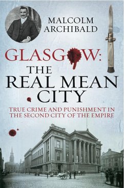 Glasgow: The Real Mean City (eBook, ePUB) - Archibald, Malcolm