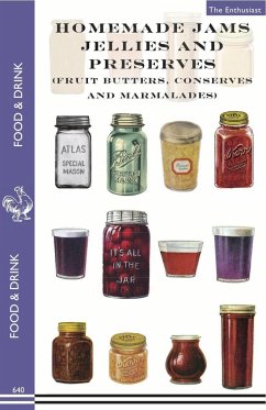 Homemade Jams, Jellies and Preserves (Fruit Butters, Conserves and Marmalades): Fruit Butters, Conserves and Marmalades - Enthusiast, The