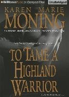 To Tame a Highland Warrior - Moning, Karen Marie