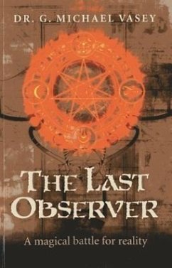 The Last Observer: A Magical Battle for Reality - Vasey, G.