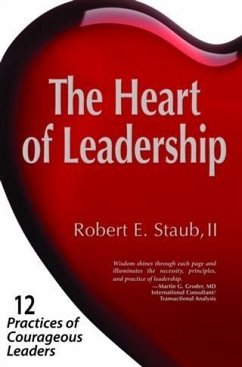 Heart of Leadership (eBook, ePUB) - Staub, Robert E.