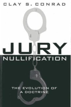 Jury Nullification: The Evolution of a Doctrine - Conrad, Clay S.