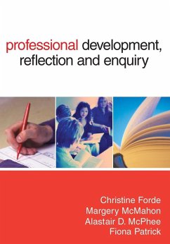 Professional Development, Reflection and Enquiry (eBook, PDF) - Forde, Christine; Mcmahon, Margery; Mcphee, Alastair D; Patrick, Fiona