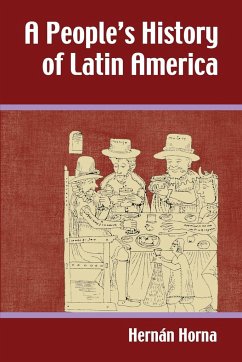 A People's History of Latin America - Horna, Hernaan; Horna, Herman