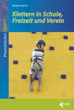Klettern in Schule, Freizeit und Verein - Hartz, Daniel