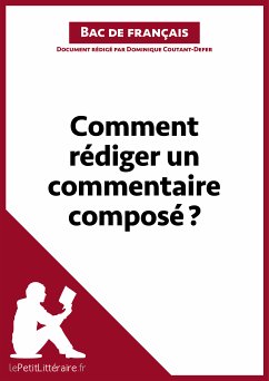 Comment rédiger un commentaire composé? (Bac de français) (eBook, ePUB) - lePetitLitteraire; Coutant-Defer, Dominique