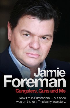 Gangsters, Guns & Me - Now I'm in Eastenders, but once I was on the run. This is my true story (eBook, ePUB) - Foreman, Jamie