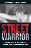 Street Warrior - The True Story of The Legendary Malcolm Price, Britain's Hardest Man (eBook, ePUB)