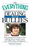 The Everything Parent's Guide to Dealing with Bullies (eBook, ePUB)