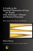 A Guide to the Spiritual Dimension of Care for People with Alzheimer's Disease and Related Dementia (eBook, ePUB)