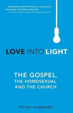 Love into Light: The Gospel, the Homosexual and the Church - Hubbard, Peter