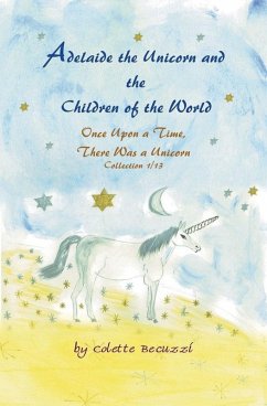Adelaide the Unicorn and the Children of the World (eBook, ePUB) - Colette Becuzzi