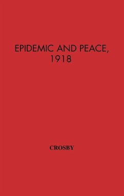 Epidemic and Peace, 1918 - Crosby, Alfred W.; Unknown