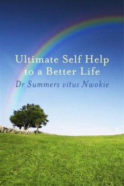 Ultimate Self Help to a Better Life (eBook, ePUB) - Nwokie, Dr Summers vitus