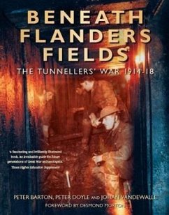Beneath Flanders Fields: The Tunnellers' War 1914-18 - Barton, Peter; Doyle, Peter; Vandewalle, Johan