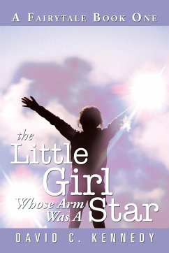 The Little Girl Whose Arm Was a Star - Kennedy, David C.