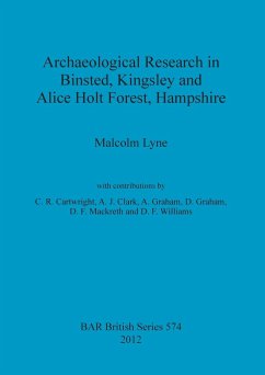 Archaeological Research in Binsted, Kingsley and Alice Holt Forest, Hampshire - Lyne, Malcolm