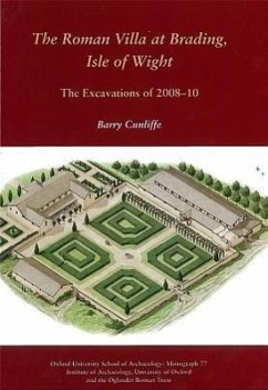 The Roman Villa at Brading, Isle of Wight: The Excavations of 2008-10 - Cunliffe, Barry