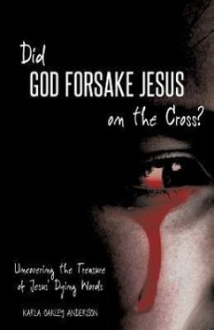 Did God Forsake Jesus on the Cross? - Anderson, Karla Oakley