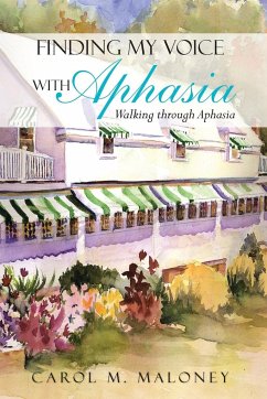 Finding My Voice with Aphasia - Maloney, Carol M.