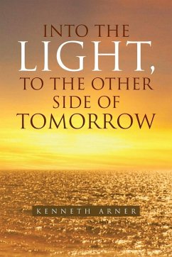 Into the Light, to the Other Side of Tomorrow - Arner, Kenneth