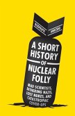 A Short History of Nuclear Folly (eBook, ePUB)