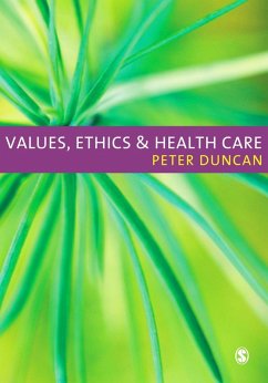 Values, Ethics and Health Care (eBook, PDF) - Duncan, Peter