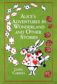 Alice's Adventures in Wonderland and Other Stories - Carroll, Lewis