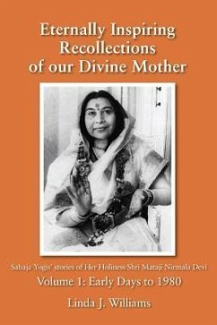 Eternally Inspiring Recollections of Our Divine Mother, Volume 1: Early Days to 1980 - Williams, Linda J.