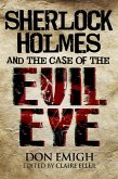 Sherlock Holmes and The Case of The Evil Eye (eBook, PDF) Sherlock Holmes and The Case of The Evil Eye (eBook, PDF)