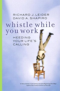 Whistle While You Work (eBook, ePUB) - Leider, Richard J.; Shapiro, David