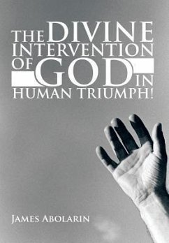 The Divine Intervention of God in Human Triumph! - Abolarin, James