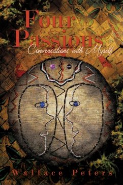Four Passions Conversations with Myself (eBook, ePUB) - Wallace Peters