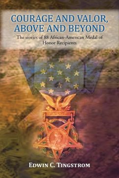 Courage and Valor, Above and Beyond - Tingstrom, Edwin C.