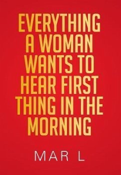 Everything a Woman Wants to Hear First Thing in the Morning