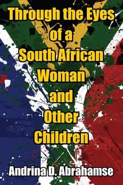 Through the Eyes of a South African Woman and Other Children (eBook, ePUB) - Andrina D. Abrahamse