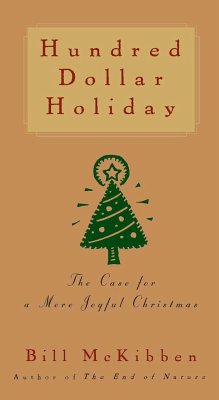 Hundred Dollar Holiday: The Case for a More Joyful Christmas - Mckibben, Bill