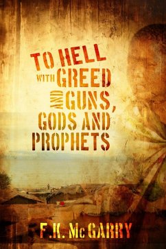 Cover To Hell With Greed and Guns, Gods and Prophets (eBook, ePUB)