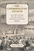 The Cosmopolitan Lyceum: Lecture Culture and the Globe in Nineteenth-Century America