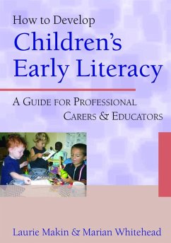 How to Develop Children's Early Literacy (eBook, PDF) - Makin, Laurie; Whitehead, Marian R