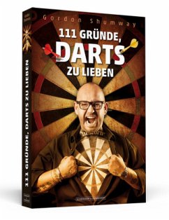 111 Gründe, Darts zu lieben - Shumway, Gordon