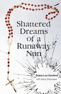Shattered Dreams of a Runaway Nun - Dunford, Grace Lux