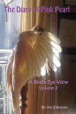 The Diary of Pink Pearl, a Bird's Eye View - Vol. 2