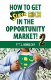 How to Get Super Rich in the Opportunity Market 2
