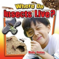 Where Do Insects Live? - Aloian, Molly