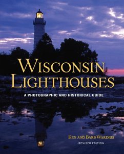 Wisconsin Lighthouses: A Photographic and Historical Guide, Revised Edition - Wardius, Ken; Wardius, Barb