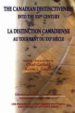 The Canadian Distinctiveness Into the Xxist Century - La Distinction Canadienne Au Tournant Du Xxie Siecle