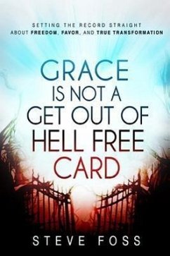 Grace Is Not a Get Out of Hell Free Card - Foss, Steve